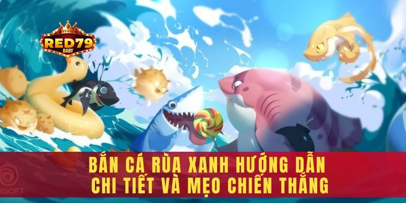 Bắn cá Rùa Xanh