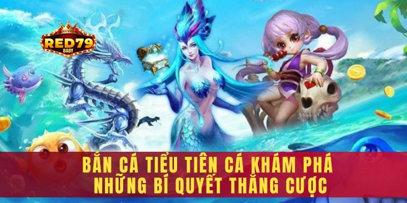 Bắn cá tiểu tiên cá