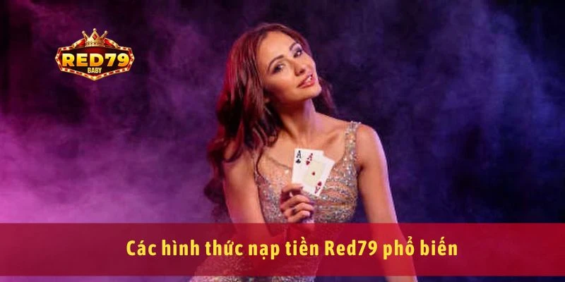 Nạp Tiền Red79 Dễ Dàng Qua Ví Điện Tử, Ngân Hàng, Thẻ Cào 1 Các hình thức nạp tiền Red79 phổ biến