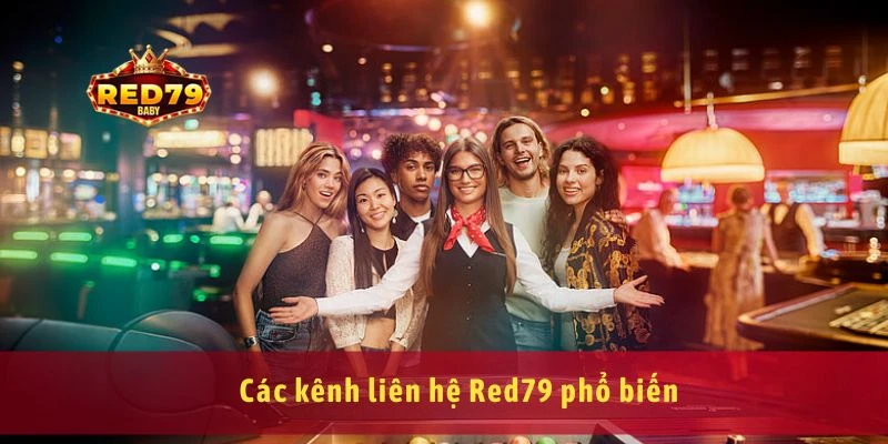 Liên Hệ Red79 Nhanh Hỗ Trợ Người Chơi Qua Mọi Kênh 24/7 1 Các kênh liên hệ Red79 phổ biến