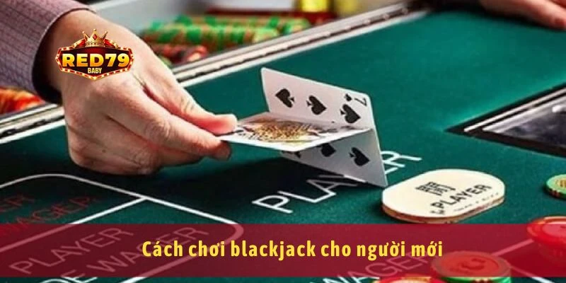Cách Chơi Blackjack Và Những Mẹo Thắng Trong Cá Cược 3 Cách chơi blackjack cho người mới