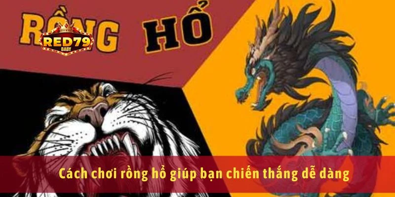 Cách Chơi Rồng Hổ Hiệu Quả Cho Người Mới Bắt Đầu 2025 4 Cách chơi rồng hổ giúp bạn chiến thắng dễ dàng