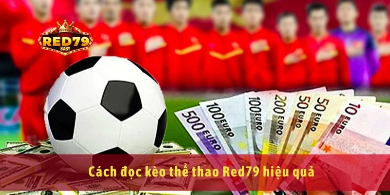 Thể thao Red79 cá cược bóng đá, tỷ lệ kèo chuẩn chuyên gia 2 Cách đọc kèo thể thao Red79 hiệu quả
