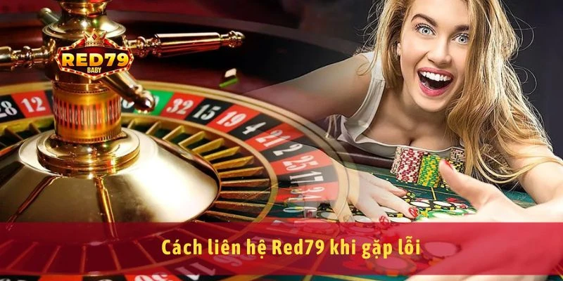 Liên Hệ Red79 Nhanh Hỗ Trợ Người Chơi Qua Mọi Kênh 24/7 2 Cách liên hệ Red79 khi gặp lỗi