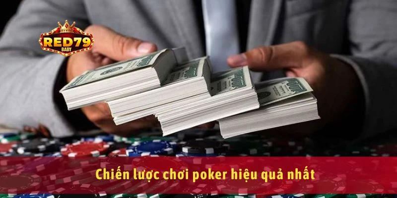 Cách Chơi Poker Và Chiến Lược Chiến Thắng Vô Cùng Đơn Giản 4 Chiến lược chơi poker hiệu quả nhất