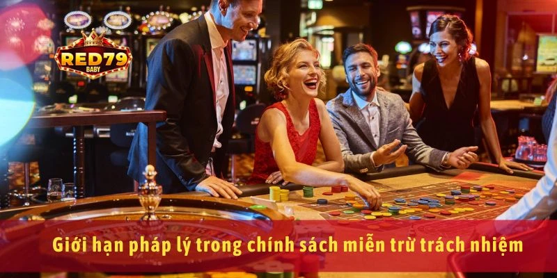 Miễn Trừ Trách Nhiệm Red79 Hiểu Đúng Vai Trò Của Nhà Cái 3 Giới hạn pháp lý trong chính sách miễn trừ trách nhiệm