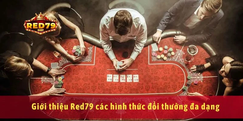 Giới Thiệu Red79 Sảnh Game Cá Cược Trực Tuyến Uy Tín Số 1 4 Giới thiệu Red79 các hình thức đổi thưởng đa dạng