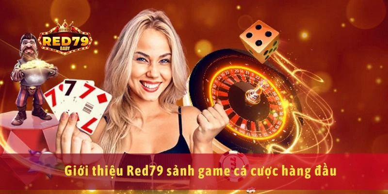Giới Thiệu Red79 Sảnh Game Cá Cược Trực Tuyến Uy Tín Số 1 1 Giới thiệu Red79 sảnh game cá cược hàng đầu