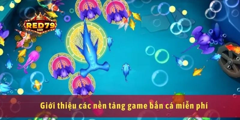 Game Bắn Cá Miễn Phí Trải Nghiệm Giải Trí Và Săn Xu Cực Đã 2 Giới thiệu các nền tảng game bắn cá miễn phí