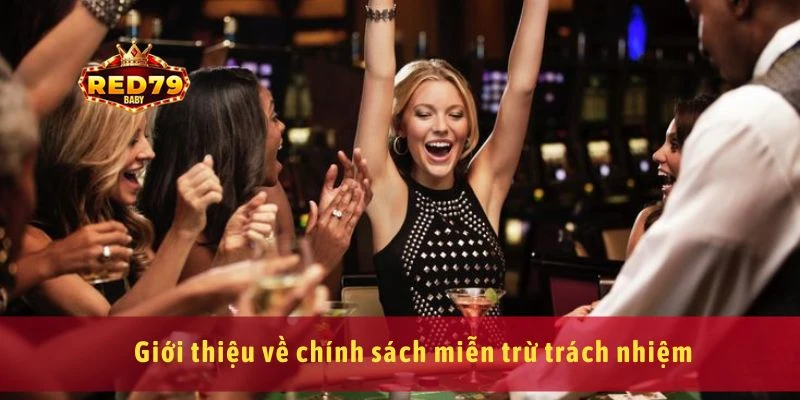 Miễn Trừ Trách Nhiệm Red79 Hiểu Đúng Vai Trò Của Nhà Cái 1 Giới thiệu về chính sách miễn trừ trách nhiệm