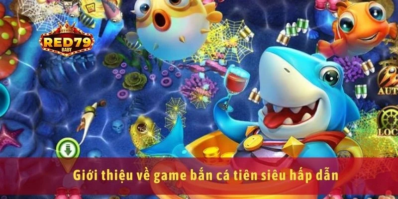 Bắn Cá Tiên Hướng Dẫn Chơi Và Mẹo Săn Thưởng Hấp Dẫn 2 Giới thiệu về game bắn cá tiên siêu hấp dẫn