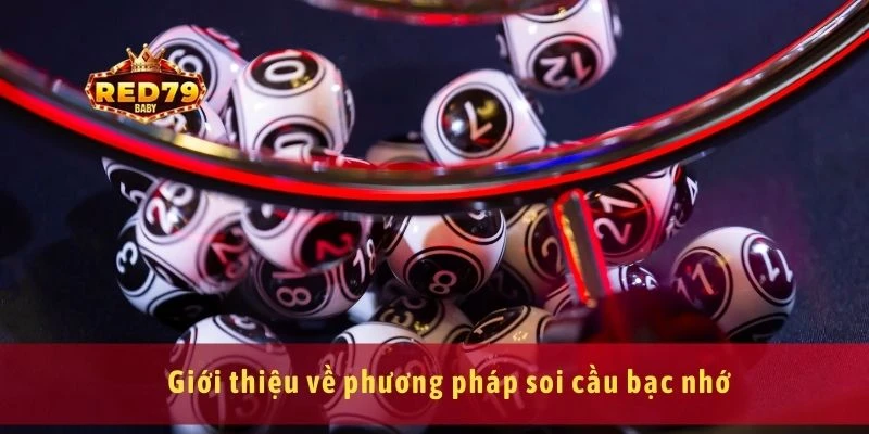 Soi Cầu Bạc Nhớ Cách Soi Cầu Hiệu Quả Cho Người Mới Chơi 2 Giới thiệu về phương pháp soi cầu bạc nhớ