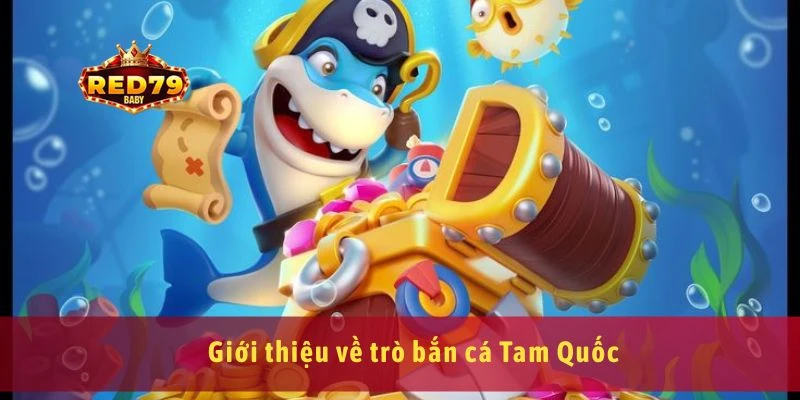 Giới thiệu về trò bắn cá Tam Quốc