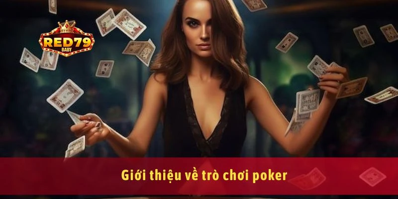 Cách Chơi Poker Và Chiến Lược Chiến Thắng Vô Cùng Đơn Giản 2 Giới thiệu về trò chơi poker