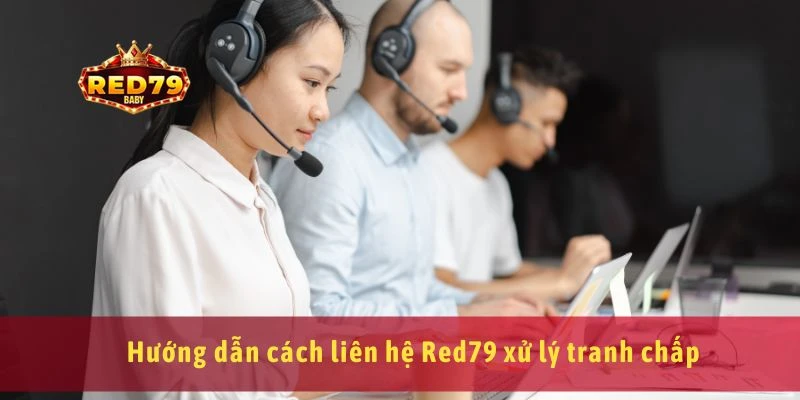 Liên Hệ Red79 Nhanh Hỗ Trợ Người Chơi Qua Mọi Kênh 24/7 4 Hướng dẫn cách liên hệ Red79 xử lý tranh chấp