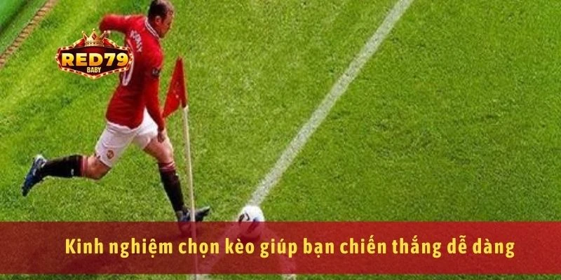 Kèo Phạt Góc Mẹo Chơi Và Kinh Nghiệm Thắng Lớn 4 Kinh nghiệm chọn kèo giúp bạn chiến thắng dễ dàng