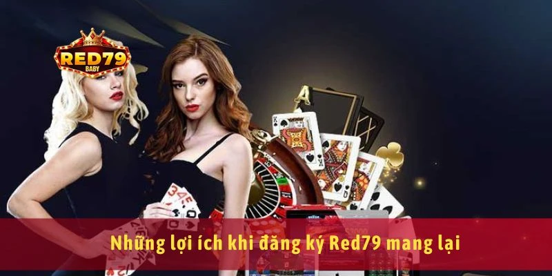 Hướng Dẫn Đăng Ký Red79 An Toàn, Nhanh Chóng Trong 1 Phút 1 Những lợi ích khi đăng ký Red79 mang lại