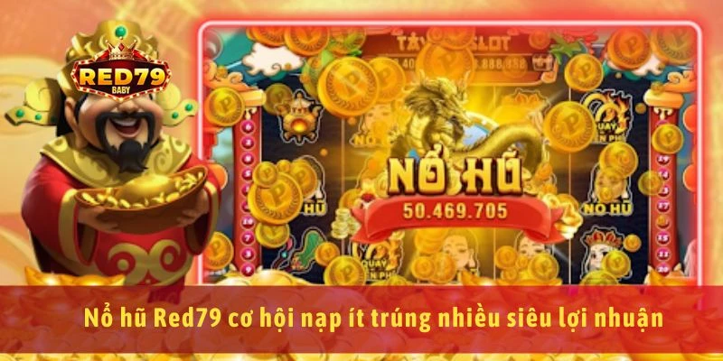 Nổ Hũ Red79 Cổng Game Slot Đổi Thưởng, Săn Hũ Cực Khủng 4 Nổ hũ Red79 cơ hội nạp ít trúng nhiều siêu lợi nhuận