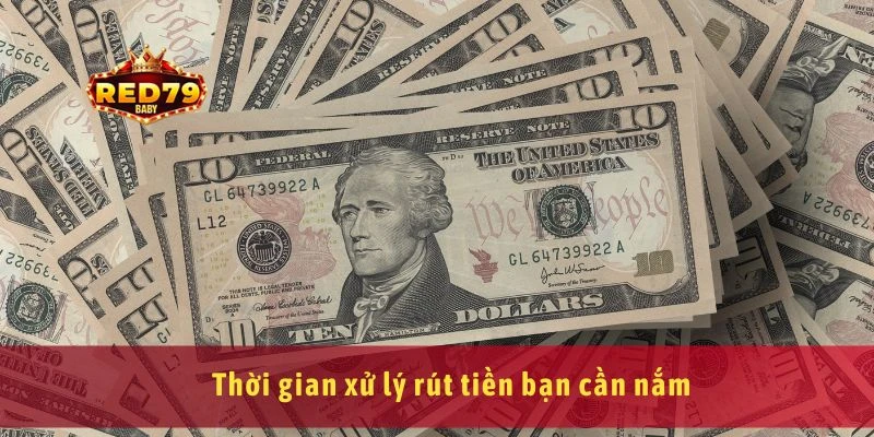 Rút Tiền Red79 Nhanh Chóng, Hỗ Trợ 24/7, Bảo Mật Tuyệt Đối 3 Thời gian xử lý rút tiền bạn cần nắm