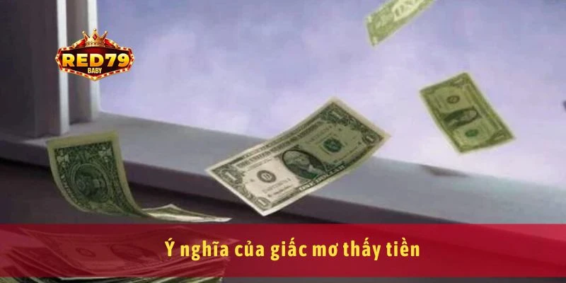 Mơ Thấy Tiền Giải Mã Giấc Mơ Và Chọn Số Chuẩn Xác 2 Ý nghĩa của giấc mơ thấy tiền